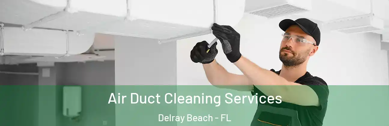 Air Duct Cleaning Services Delray Beach - FL