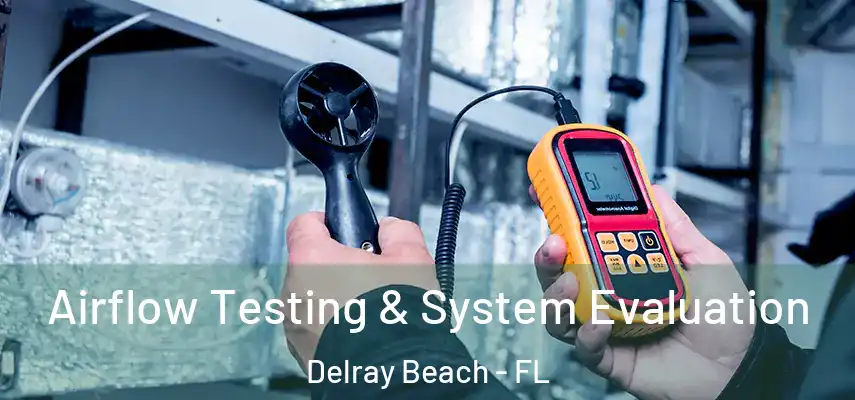  Airflow Testing & System Evaluation Delray Beach - FL