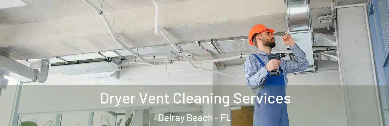  Dryer Vent Cleaning Services Delray Beach - FL