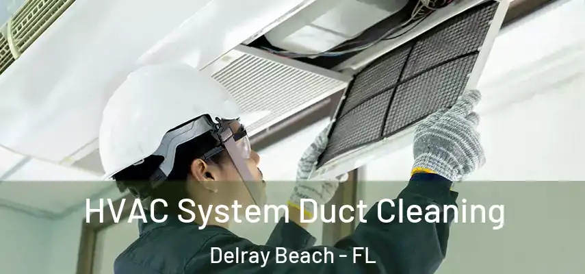  HVAC System Duct Cleaning Delray Beach - FL