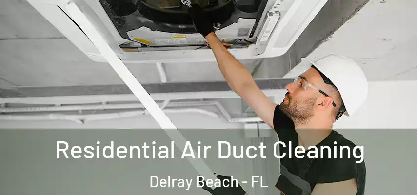  Residential Air Duct Cleaning Delray Beach - FL